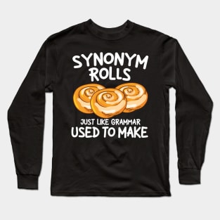 Synonym Rolls Just Like Grammar Used to Make Long Sleeve T-Shirt